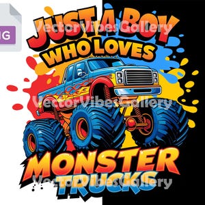 Just a Boy Who Loves Monster Trucks PNG, Kids Monster Truck Clipart, Truck PNG Design for Boys, Digital Instant Download for Sublimation