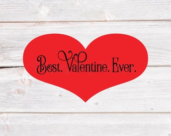 Best.Valentine.Ever. Svg, Valentine Shirt Svg, Valentine Gift Svg, Valentines Day Svg, Heart Svg, Valentine Card Svg, SVG/DXF/Eps/Png/JPEG