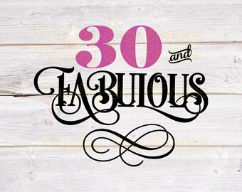 30 and Fabulous Svg, 30th Birthday Svg, 30th Birthday Shirt Svg, 30th Birthday Party Svg, 30 Years Old Svg, Wine Glass SVG/DXF/Eps/Png/JPEG