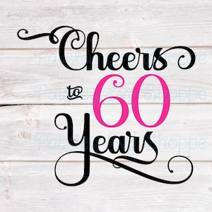 Cheers to 60 Years Svg, 60th Birthday Svg, 60th Birthday Shirt Svg, 60th Birthday Party Svg, 60 Years Old Svg, Birthday SVG/DXF/Eps/Png/JPEG