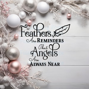 Feathers are Reminders That Angels are Always Near Svg, Memorial Svg, Religious Svg, Bereavement Svg, Angel Svg, Faith SVG/DXF/Eps/Png/JPEG