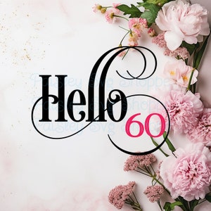 Hello 60 Svg, 60th Birthday Svg, 60th Birthday Gift Svg, 60th Birthday Party Svg, 60 Years Old Svg, 60th Birthday Gift SVG/DXF/Eps/Png/JPEG