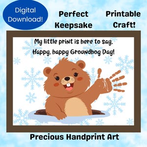 Peut inclure: Une impression numérique représentant une marmotte brune sortant d'un trou, avec le texte "My little print is here to say. Happy, happy Groundhog Day !" et les mots "Digital Download!", "Perfect Keepsake", "Printable Craft!", et "Precious Handprint Art".