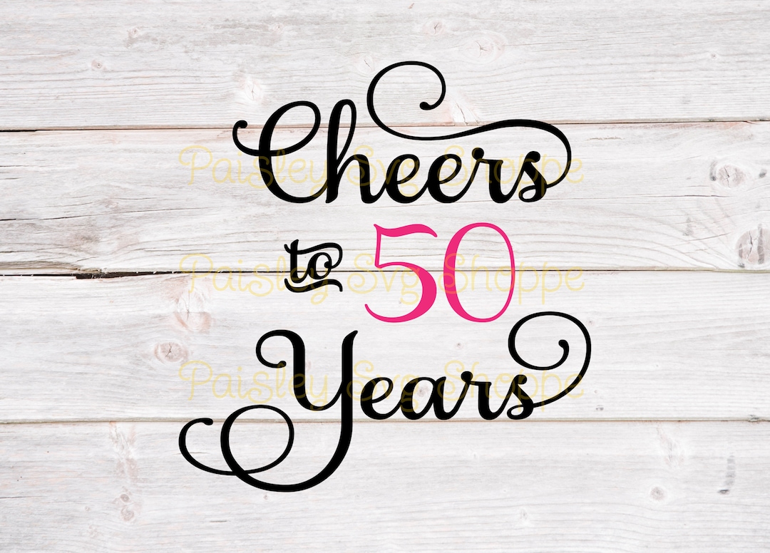 Cheers to 50 Years Svg, 50th Birthday Svg, 50th Birthday Shirt Svg ...