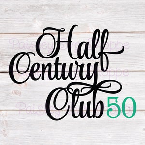 Halve eeuw Club 50 Svg, 50e verjaardag Svg, 50e verjaardag cadeau Svg, 50e verjaardag partij Svg, 50 jaar oude Svg, verjaardag SVG/DXF/Eps/Png/JPEG