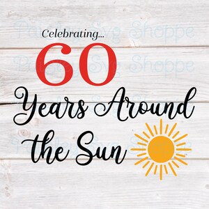 60 Years Around the Sun Svg, 60th Birthday Svg, 60th Birthday Gift Svg, 60th Birthday Party Svg, 60 Years Old Svg, SVG/DXF/Eps/Png/JPEG