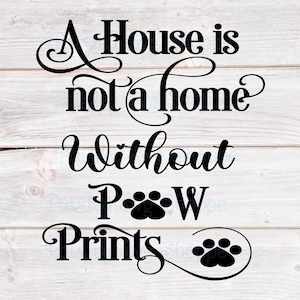 Uma casa não é um lar sem pegadas Svg, Bebês peludos Svg, Gato Svg, Cachorro Svg, Abrigo de animais Svg, Camiseta de amante de animais Svg, SVG/DXF/Eps/Png/JPEG