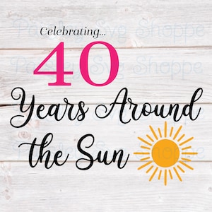 40 anni intorno al sole Svg, 40° compleanno Svg, 40° regalo di compleanno Svg, festa del 40° compleanno Svg, 40 anni Svg, SVG/DXF/Eps/Png/JPEG