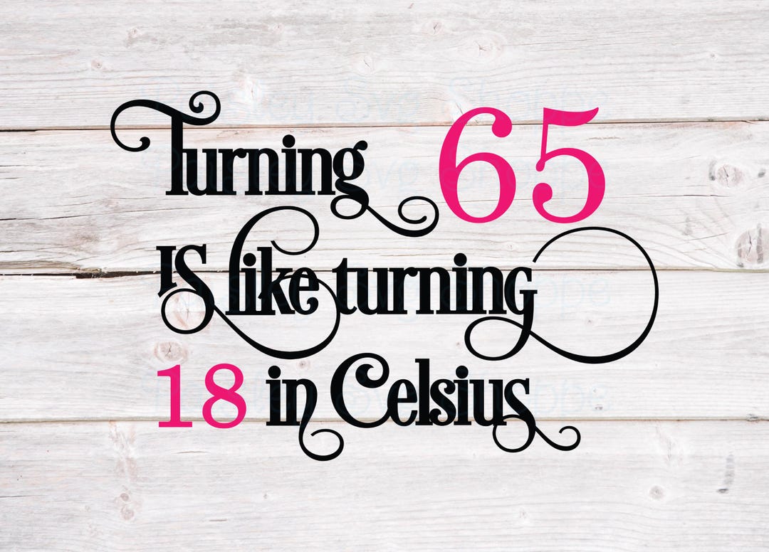 Turning 65 Svg, 65th Birthday Svg, 65 Years Old Svg, 65th Birthday ...