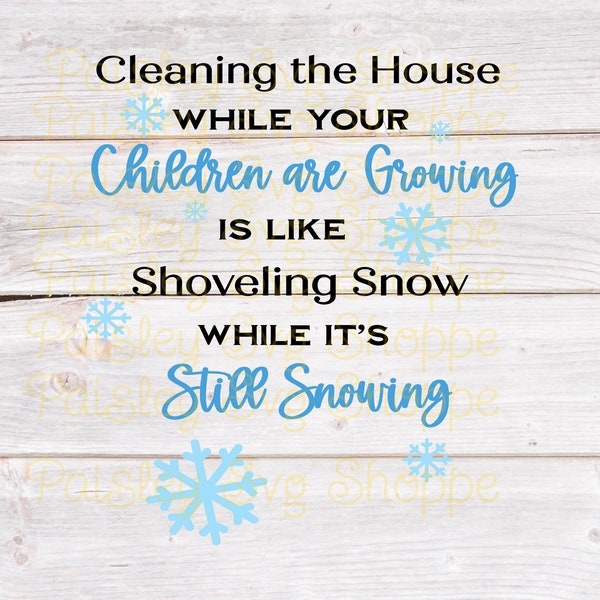 Cleaning the House While Your Children Are Growing Svg, Home Sweet Home Svg, Children Svg, Farmhouse Sign Svg, Family SVG/DXF/Eps/Png/JPEG