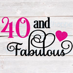 40 e favoloso Svg, 40esimo compleanno Svg, Camicia per 40esimo compleanno Svg, Festa per il 40esimo compleanno Svg, File digitale di 40 anni, SVG/DXF/Eps/Png/JPEG