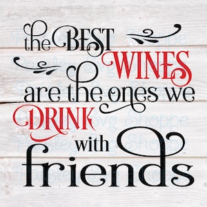 I migliori vini sono quelli che beviamo con gli amici Svg, regalo di inaugurazione della casa Svg, cesto di vino Svg, regalo amici Svg, vino SVG/DXF/Eps/Png/JPEG