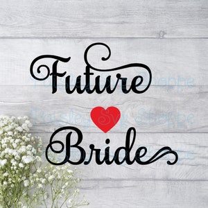 Zukünftige Braut SVG, Hochzeit Geschenk Hochzeit, Verlobung Geschenk, Brautparty Hochzeit, Brautparty Hochzeit, Braut-Shirt, Braut-Shirt SVG, DXF, Eps, Png, JPEG