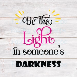 Sé la luz en la oscuridad de alguien Svg, Svg inspirador, Svg de amor propio, Svg de salud mental, Svg de pensamiento positivo, SVG/DXF/Eps/Png/JPEG