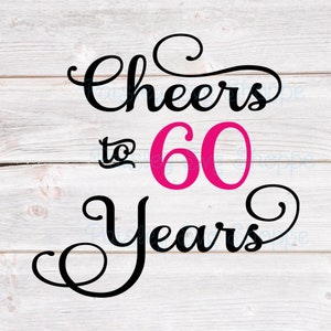 Cheers to 60 Years Svg, 60th Birthday Svg, 60th Birthday Shirt Svg, 60th Birthday Party Svg, 60 Years Old Svg, Birthday SVG/DXF/Eps/Png/JPEG