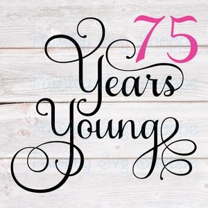 75 jaar jonge Svg, 75e verjaardag Svg, 75e verjaardag Shirt Svg, 75e verjaardag partij Svg, 75 jaar oude Svg, wijnglas SVG/DXF/Eps/Png/JPEG