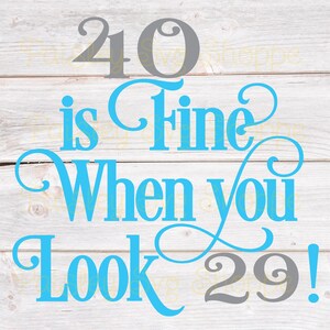 40 va bene quando sembri 29 Svg, 40esimo compleanno Svg, 40esimo compleanno camicia Svg, 40esimo compleanno festa Svg, 40 anni Svg, SVG/DXF/Eps/Png/JPEG