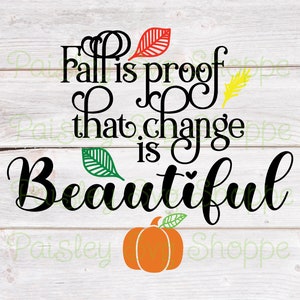 L'autunno è la prova che il cambiamento è bello Svg, Decorazioni autunnali Svg, Zucca Svg, Maglietta autunnale Svg, Cartello autunnale Svg, Cartello fattoria SVG/DXF/Eps/Png/JPEG