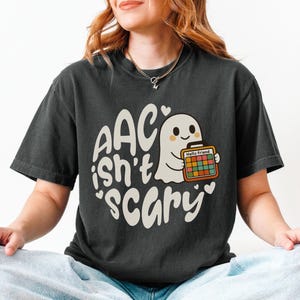 AAC Isn&#39;t Scary Shirt, Funny Speech Therapy T-Shirt, Gifts for SLPs SLP Back to School Tee Alternative Augmentative Communication Specialist