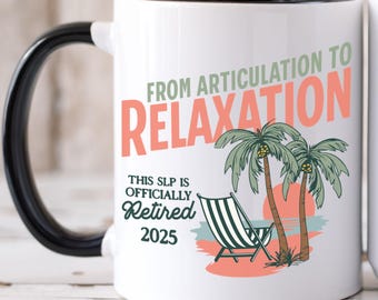 Retired Speech Therapist Mug,  Accent Coffee Mug, From Articulation to Relaxation, Beach Design, Custom Retirement Year, SLP Gift
