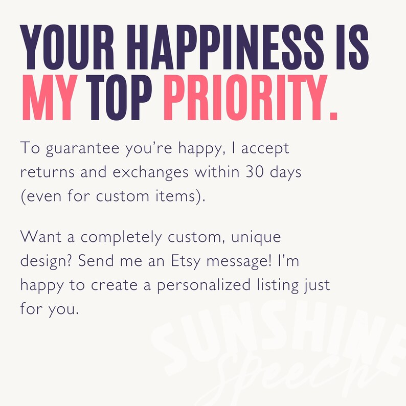 以下が含まれることがあります： 白い背景に「YOUR HAPPINESS IS MY TOP PRIORITY」と書かれたテキスト。返品と交換は30日以内、カスタムデザインのオプションも記載されています。