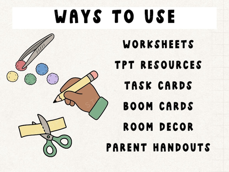 May include: An illustrated graphic with the text "WAYS TO USE" and a list of educational applications. Includes images of a pencil, scissors, and pom-poms. The list includes worksheets, TPT resources, task cards, boom cards, room decor, and parent handouts.