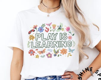 Play Is Learning T Shirt | Bella Canvas 3001 Teacher Shirt | SLP OT Preschool Gift | Cute Early Childhood Tee