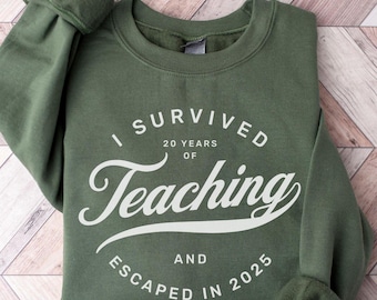 Custom Teacher Retirement Sweatshirt, Funny I Survived Teaching Crewneck, Appreciation Gift, Educator Humor, Graduation Gift, Cozy Attire