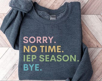 IEP Season Sweatshirt, Funny Special Ed Teacher Crewneck, Gifts for SLPs, Spring Educator Apparel, Cozy School Psychologist, Education Wear