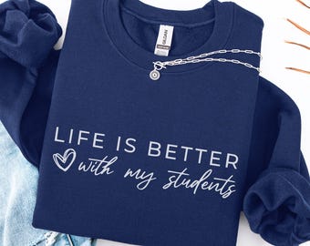 Sudadera La vida es mejor con mis alumnos, sudadera para profesores, sudadera con cuello redondo para profesores, regalos para profesores, agradecimiento a los profesores, regreso a clases