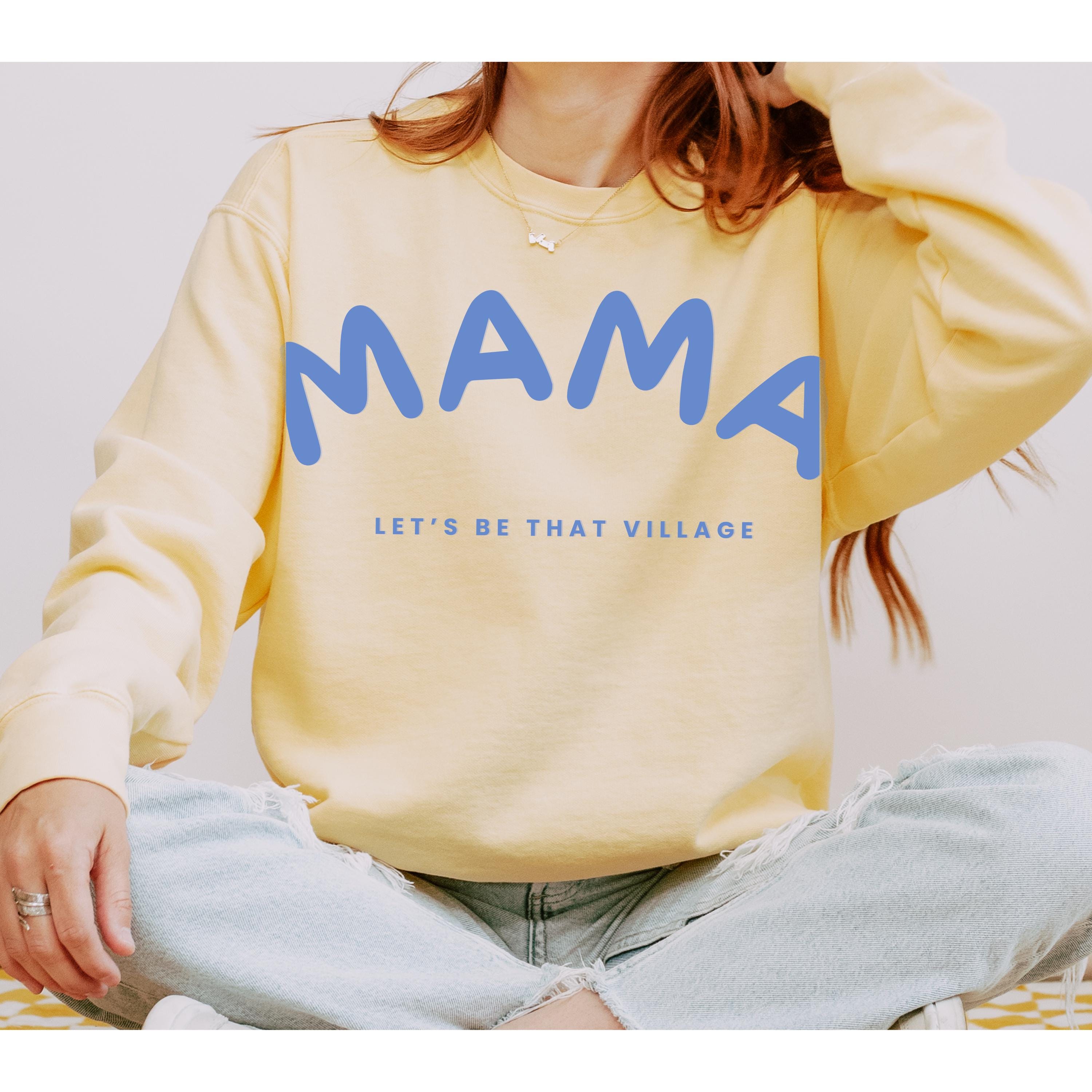 Support Local Mamas Community Sweatshirt Let's Be That Village Comfort Colors 1717 Tee Motherhood Shirt Mom Gift