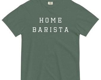 Home Barista Garment-Dyed T-shirt, Coffee Lover Tee, Womens Barista Tshirt, Unisex Barista Shirt, Coffee Connoisseur Comfort Colors T Shirt