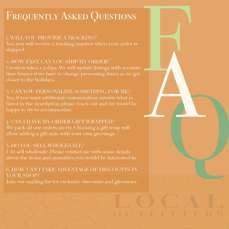 May include: A tan and green graphic with the text "Frequently Asked Questions" and a list of questions and answers about shipping, personalization, gift wrapping, wholesale orders, and discounts. The graphic also includes the text "Local Outfitters" in a brown font.