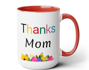 Thanks Mom Beautiful Colorful Flowers, mother's day the purest love, my best friend I love you mom, Thank you mom Two-Tone Coffee Mugs, 15oz