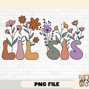 May include: A digital design featuring the words "Lil Sis" in a retro style with flowers and leaves. The letters are in different colours and have a rounded, bubbly look.