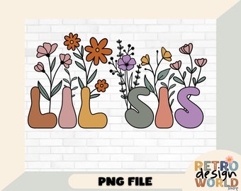 Retro Flowers Lil Sis Png, Lil Sis Png, Floral Little Sister Png Sublimation, Retro Lil sis Png, Little Sister Shirt Png, Sisters Png