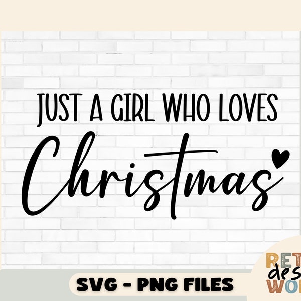 Just a Girl Who Loves Christmas Svg, Png, Digital Download Christmas Svg, Just a Girl Who Loves Christmas Png