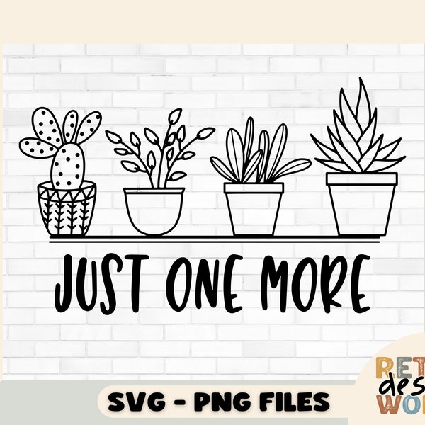 Just One More Plants Svg, Sometimes I Wet My Plants Svg, Plants Png Svg, Funny Gardening Svg, Gardener Png, Plant Lady Sv, Just one More Png