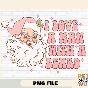 Eu Amo um Homem com Barba PNG, download de design de sublimação, download digital, Papai Noel PNG, designs de camisetas, camisetas Sant, Natal PNG
