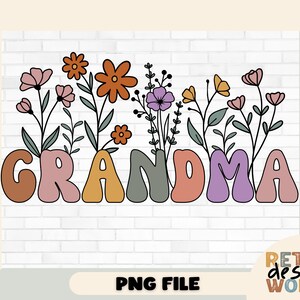 Retro Flowers Grandma Png, Grandma Png, Floral Grandma Png Sublimation, Retro Grandma Png, Grandma Shirt Png, Grandma Gift Idea, Floral Png