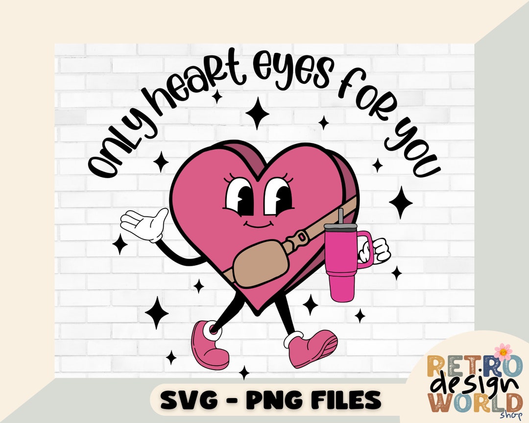 Only Heart Eyes for You Svg, Png, Valentines Candy Heart Svg, Stanley