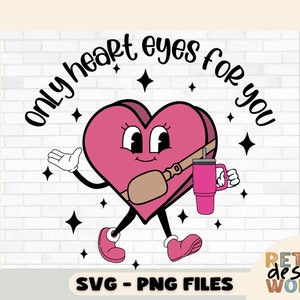 Seuls les yeux du coeur pour vous Svg, Png, Saint-Valentin bonbons coeur Svg, Stanley Tumbler Png sac banane PNG Design par sublimation Saint Valentin Svg, Png