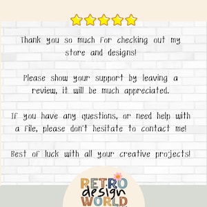 May include: A white brick wall with a message thanking customers for checking out the store and designs. The message encourages customers to leave a review and offers help with any questions. The message ends with "Best of luck with all your creative projects!" and a logo for "RETRO design WORLD".