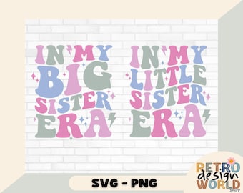 In my Big Sister Era SVG, In My Little Sister Era SVG, Sisters Era PNG, Big Sister Svg, Little Sister Svg, Big Sister Era, Little Girl Svg