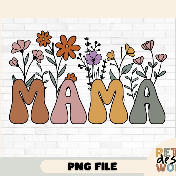 Retro Flowers Mama Png, Mama  Png, Floral Mama Png Sublimation, Retro Mama Png, Mama Shirt Png, Mom Gift Idea, Floral Mom Png, Mom Design