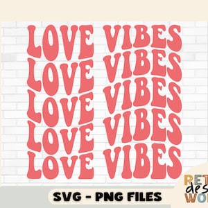 Love Vibes SVG, Groovy Valentine SVG, Valentine Vibes SVG, Valentines Day SVG, Retro Valentines SVG, Valentines Shirt SVG, Wavy Text Love