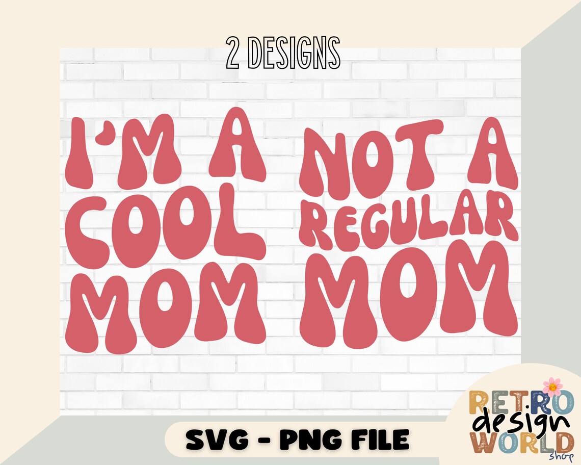 Im Not Like A Regular Mom Im A Cool Mom Svg Design, Cool Mom Svg, Mom ...