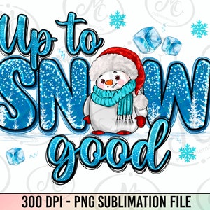 Up To Snow Good Png, Let It Snow Png, Snowman Png, Merry Christmas PNG, Leopard, Christmas Png, Sublimation Designs, Digital Downloads