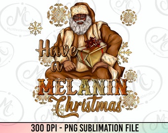 Have A Melanin Christmas Png Sublimation Design, Christmas Santa Png, Afro Santa Png, Merry Christmas Png, Santa Claus Png, Digital Download