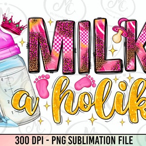 Milkaholik png sublimation design download, western milk png, baby bottle png, baby girl png, sublimate designs download
